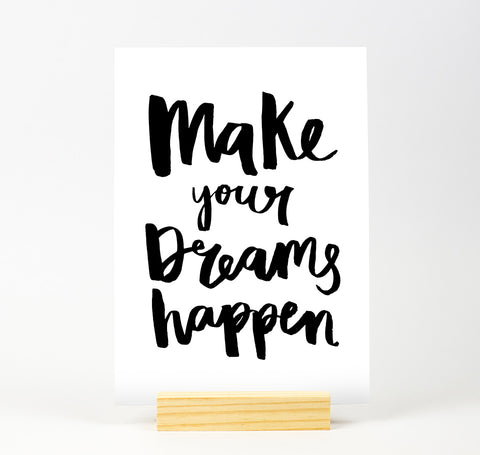 Make your dreams happen B&W Print