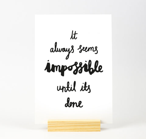 It always seems impossible until its done quote print