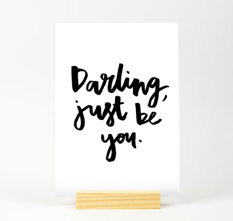 Darling just be you B&W Print
