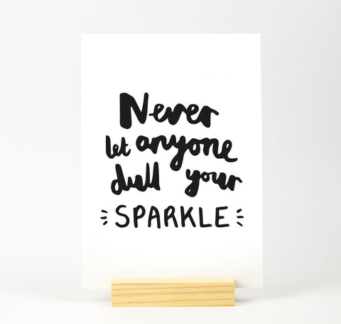 Never let anyone dull your sparkle quote print