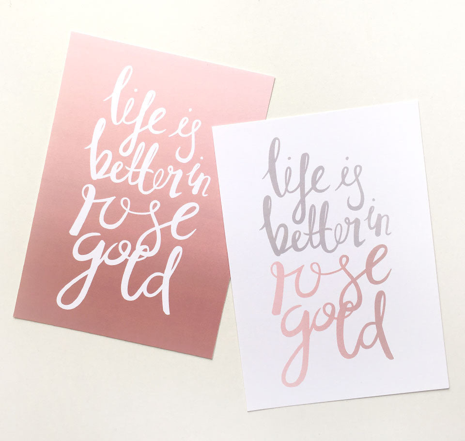 Life is better in rose gold quote prints