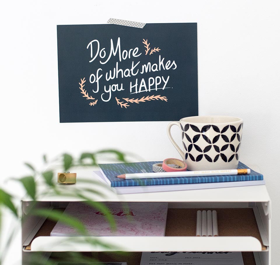 Do more of what makes you happy quote print